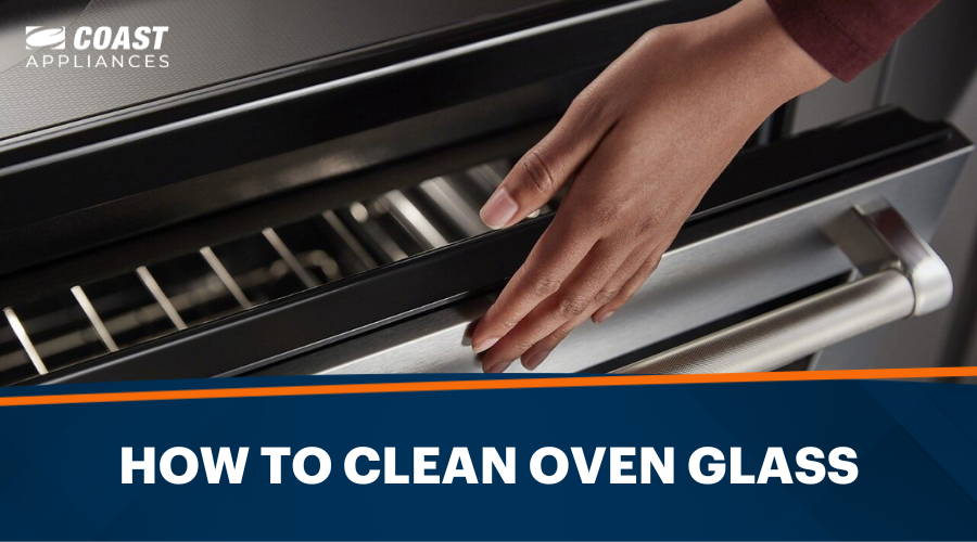 How to Clean Oven Glass: Tips for Efficient Cleaning