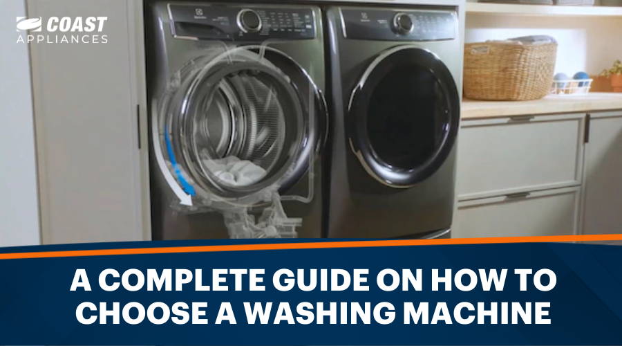 A Complete Guide on How to Choose a Washing Machine