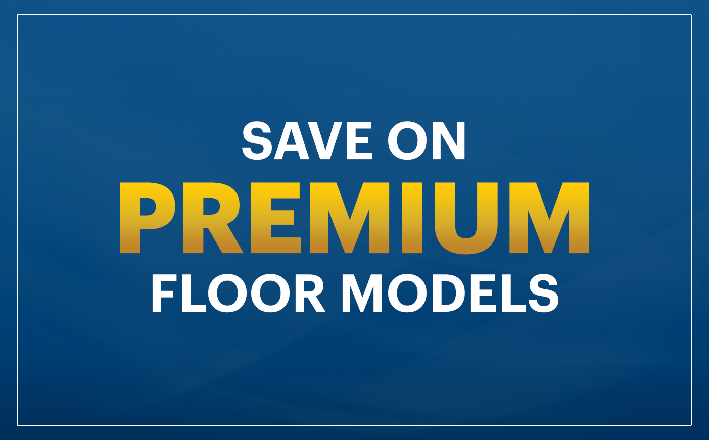 Premium Floor Model 2024